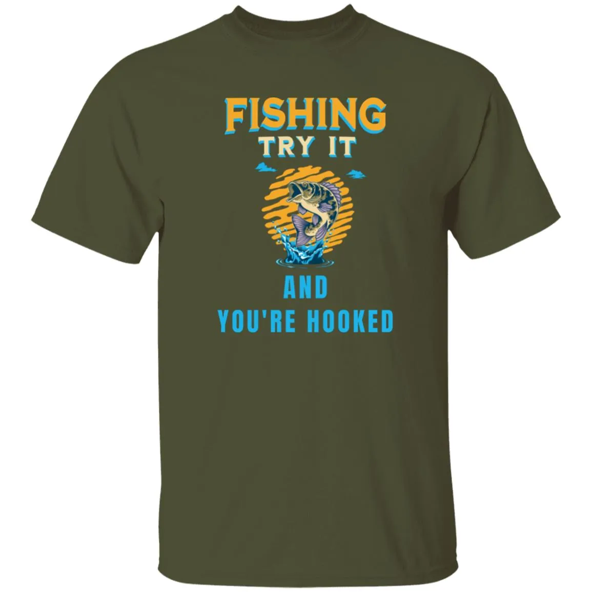 Fishing Try It And You're Hooked k T-Shirt