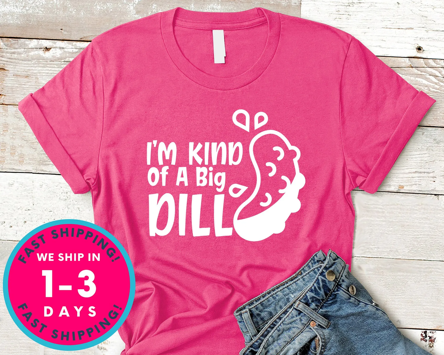 I'm Kind Of A Big Dill