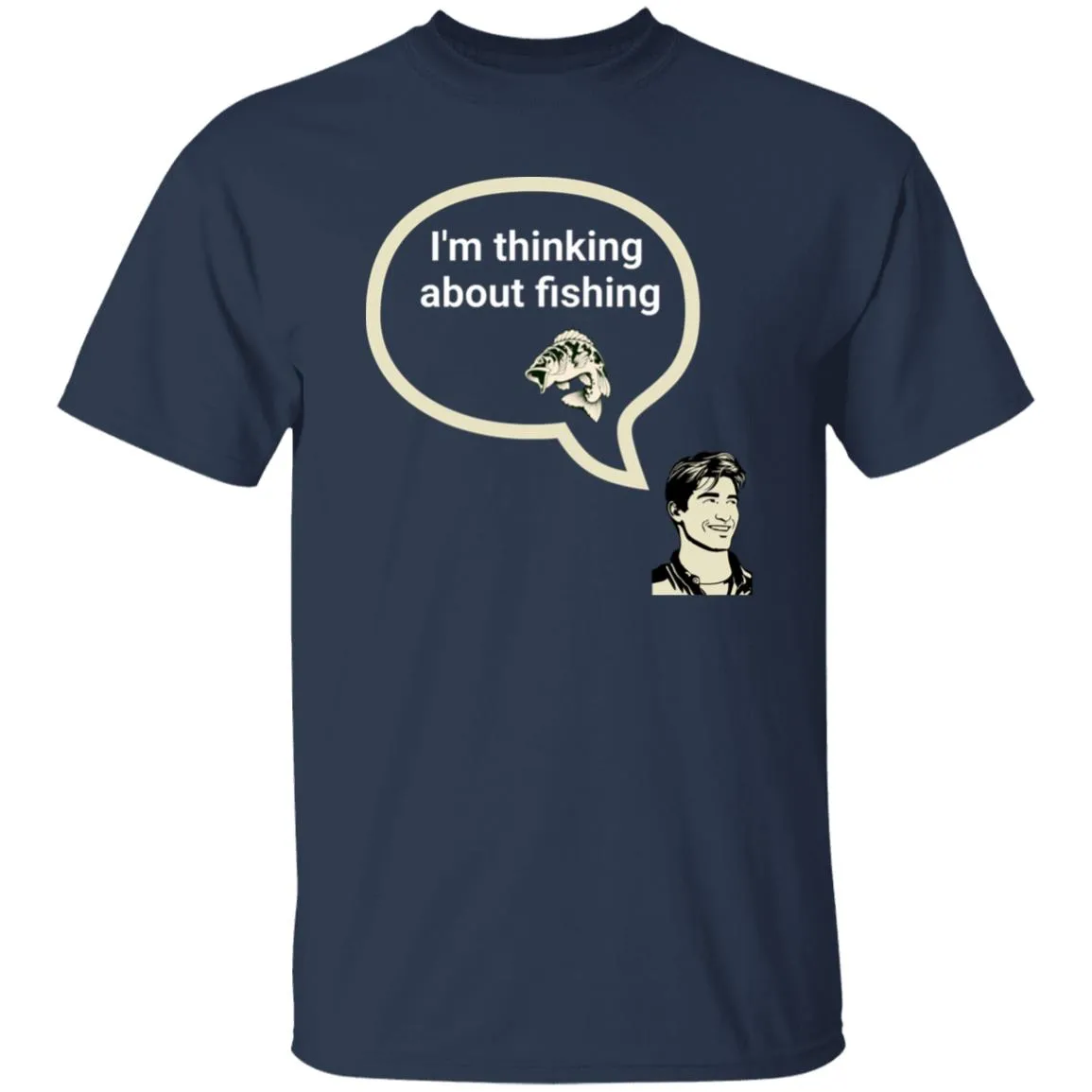 I'm Thinking About Fishing T-Shirt k
