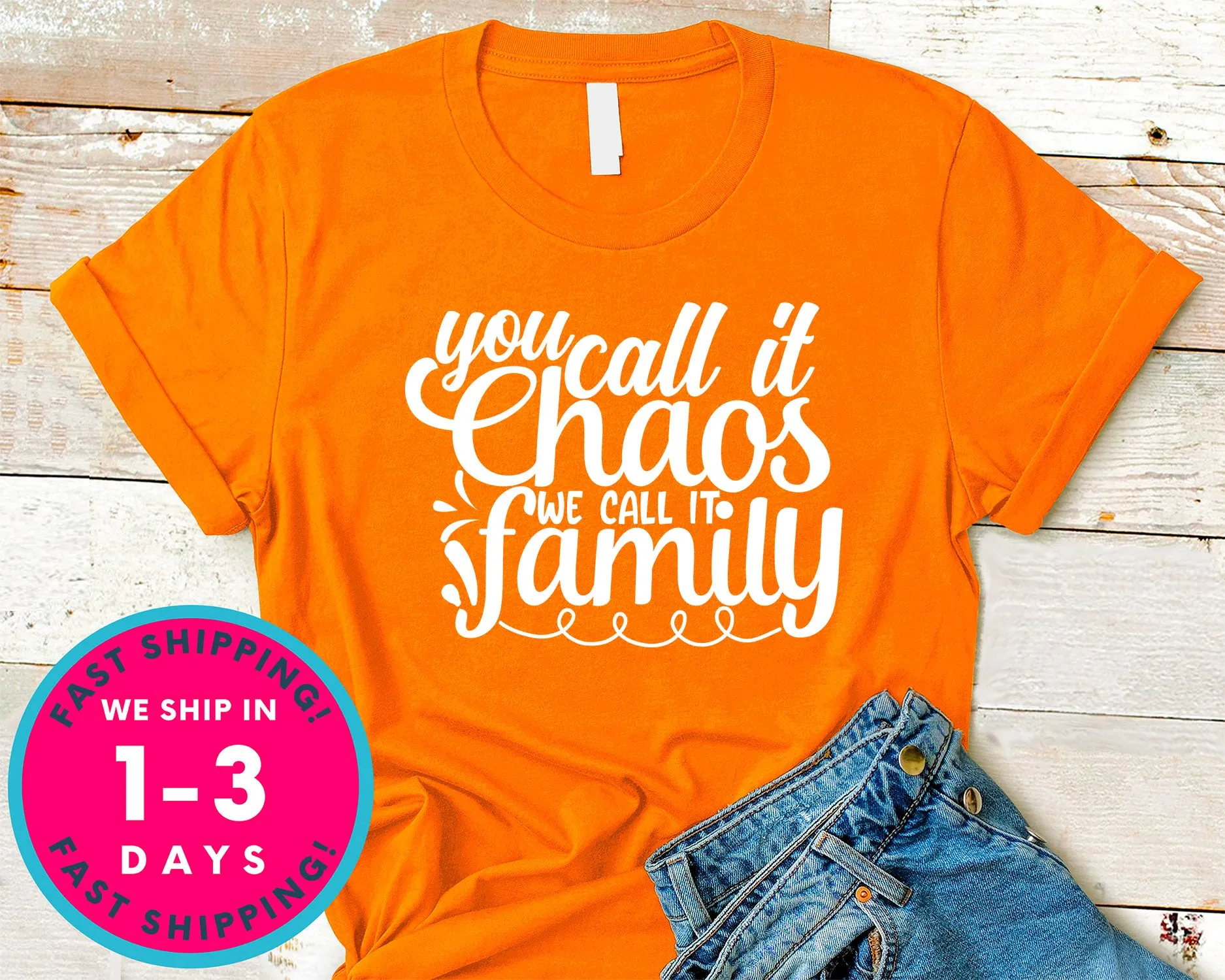 You Call It Chaos We Call It Family